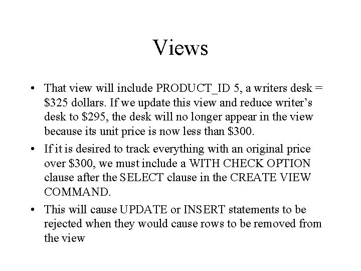 Views • That view will include PRODUCT_ID 5, a writers desk = $325 dollars.