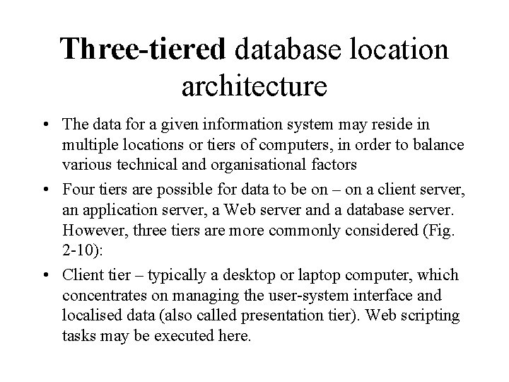 Three-tiered database location architecture • The data for a given information system may reside