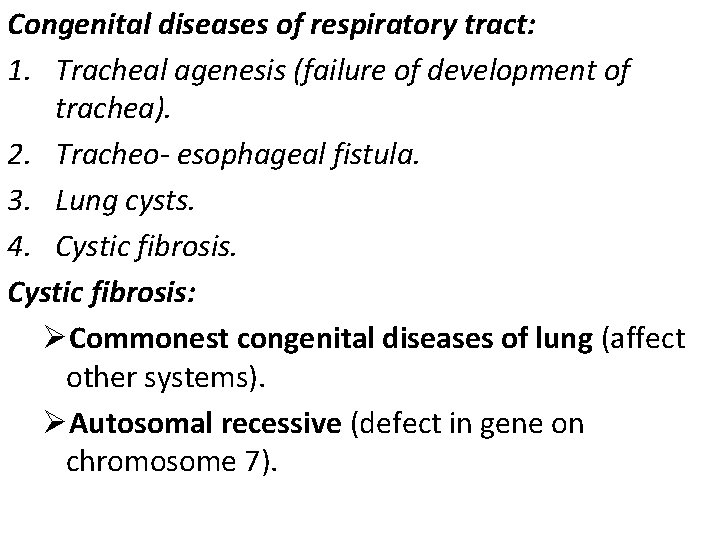 Congenital diseases of respiratory tract: 1. Tracheal agenesis (failure of development of trachea). 2.