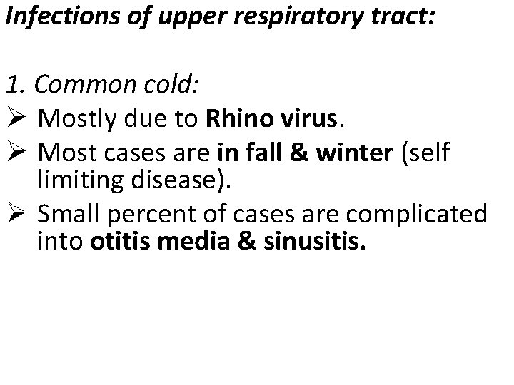Infections of upper respiratory tract: 1. Common cold: Ø Mostly due to Rhino virus.