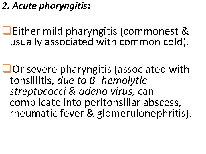 2. Acute pharyngitis: q. Either mild pharyngitis (commonest & usually associated with common cold).