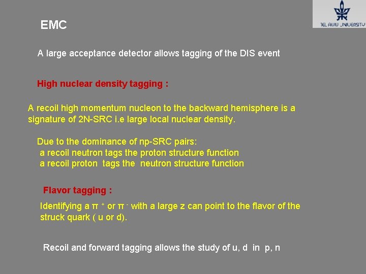 EMC A large acceptance detector allows tagging of the DIS event High nuclear density EMC A large acceptance detector allows tagging of the DIS event High nuclear density