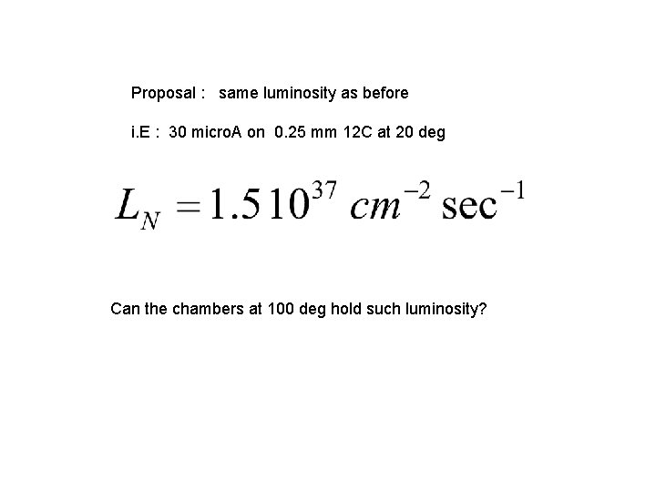 Proposal : same luminosity as before i. E : 30 micro. A on 0. Proposal : same luminosity as before i. E : 30 micro. A on 0.