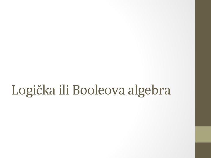 Logička ili Booleova algebra 