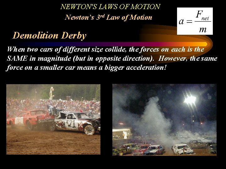 NEWTON'S LAWS OF MOTION Newton’s 3 rd Law of Motion Demolition Derby When two