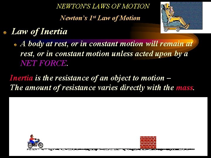 NEWTON'S LAWS OF MOTION Newton’s 1 st Law of Motion Law of Inertia A