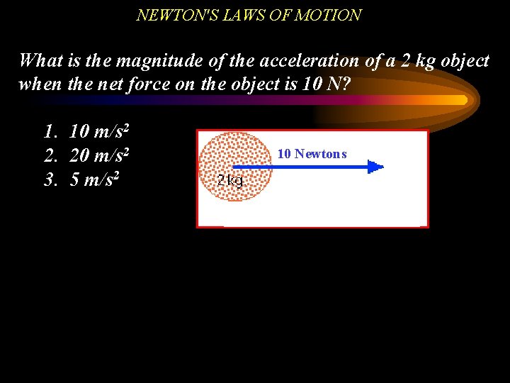 NEWTON'S LAWS OF MOTION What is the magnitude of the acceleration of a 2