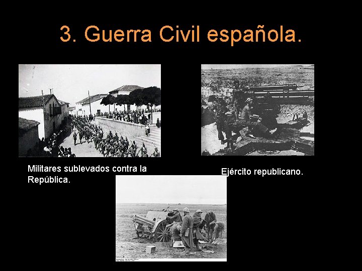3. Guerra Civil española. Militares sublevados contra la República. Ejército republicano. 