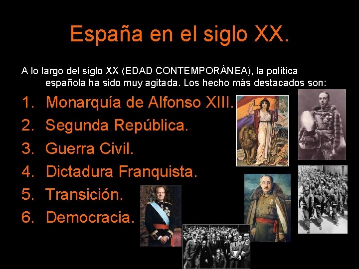 España en el siglo XX. A lo largo del siglo XX (EDAD CONTEMPORÁNEA), la