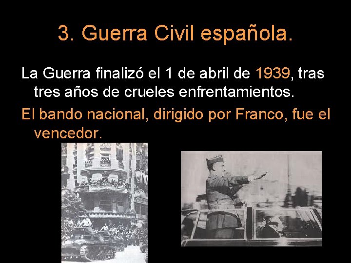 3. Guerra Civil española. La Guerra finalizó el 1 de abril de 1939, tras