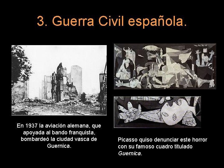 3. Guerra Civil española. En 1937 la aviación alemana, que apoyada al bando franquista,