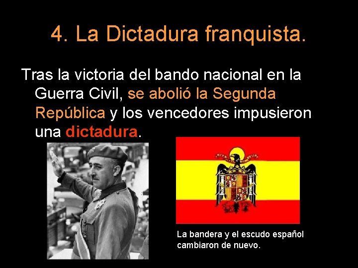4. La Dictadura franquista. Tras la victoria del bando nacional en la Guerra Civil,