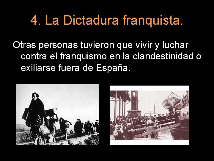4. La Dictadura franquista. Otras personas tuvieron que vivir y luchar contra el franquismo