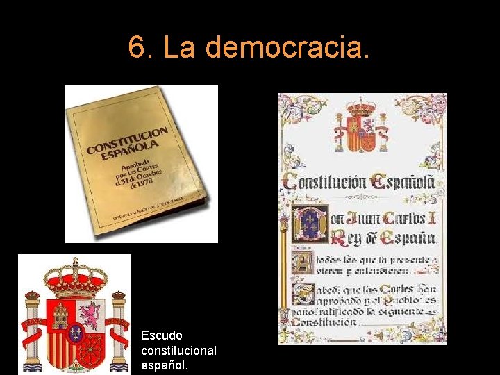 6. La democracia. Escudo constitucional español. 