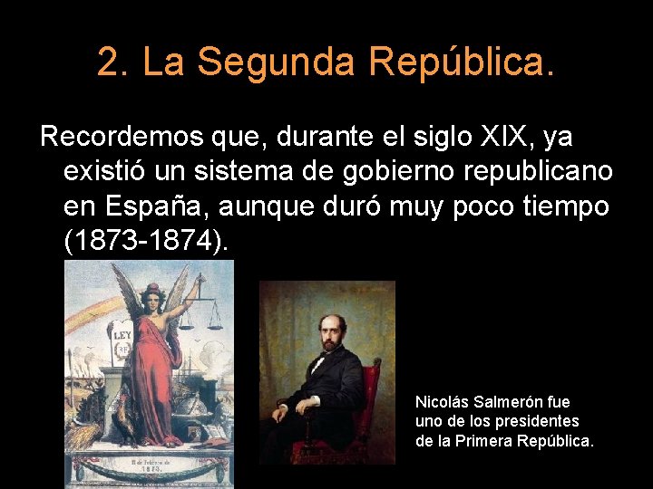 2. La Segunda República. Recordemos que, durante el siglo XIX, ya existió un sistema