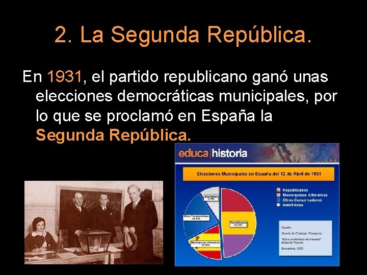 2. La Segunda República. En 1931, el partido republicano ganó unas elecciones democráticas municipales,