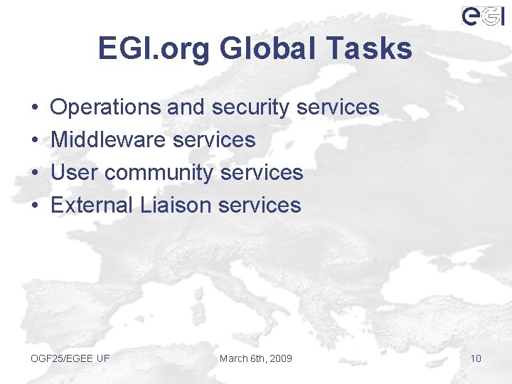 EGI. org Global Tasks • • Operations and security services Middleware services User community