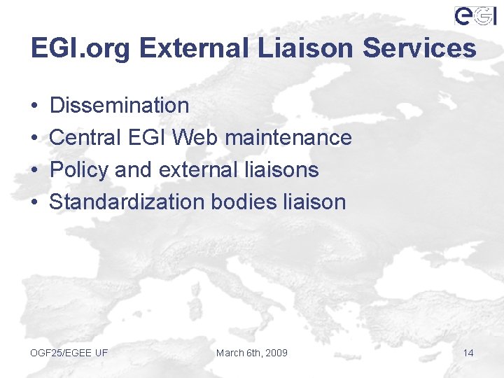 EGI. org External Liaison Services • • Dissemination Central EGI Web maintenance Policy and