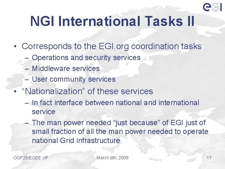 NGI International Tasks II • Corresponds to the EGI. org coordination tasks – Operations