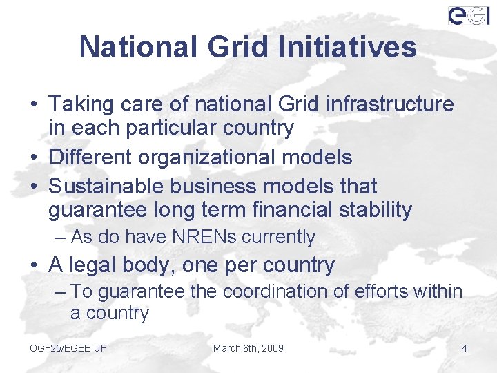 National Grid Initiatives • Taking care of national Grid infrastructure in each particular country