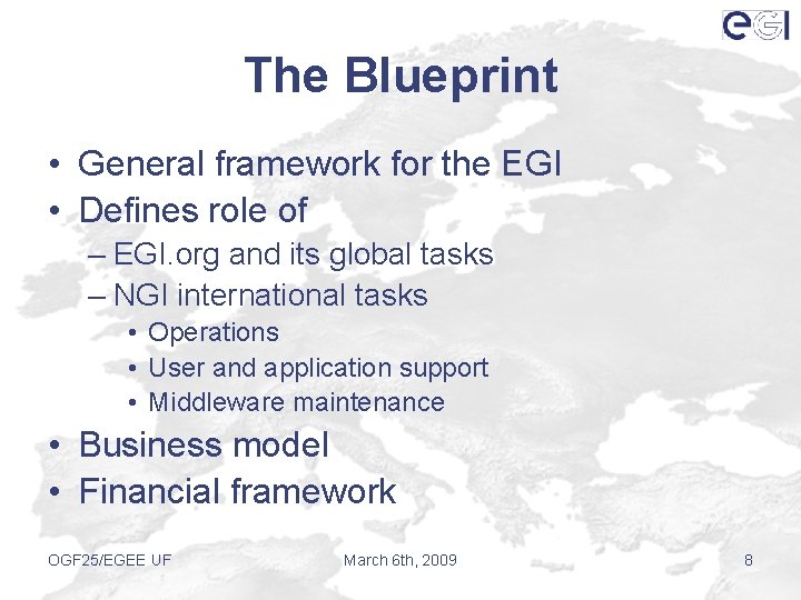 The Blueprint • General framework for the EGI • Defines role of – EGI.