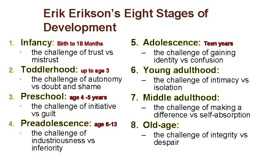 Erikson’s Eight Stages of Development 1. 2. 3. 4. Infancy: Birth to 18 Months