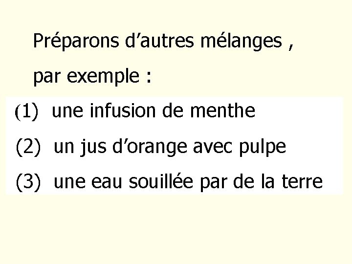 Préparons d’autres mélanges , par exemple : (1) une infusion de menthe (2) un Préparons d’autres mélanges , par exemple : (1) une infusion de menthe (2) un