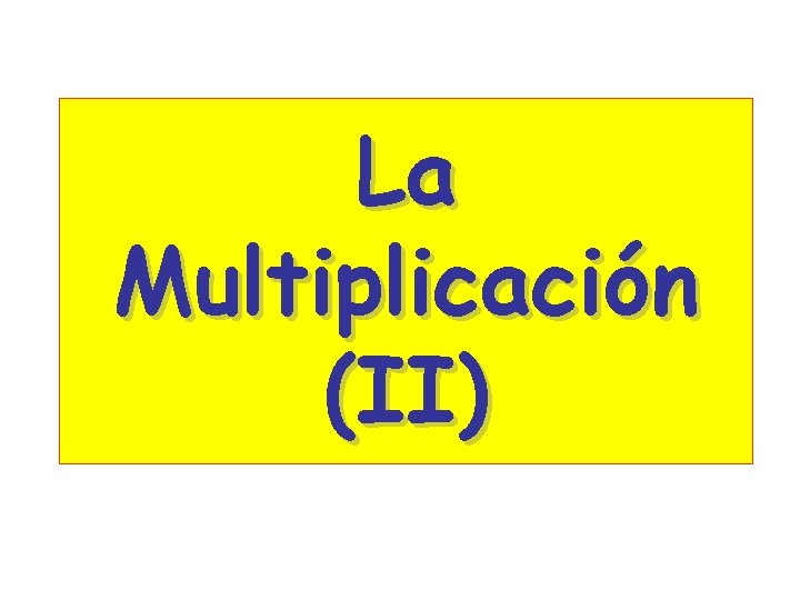 La Multiplicación (II) 