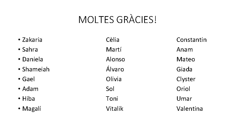 MOLTES GRÀCIES! • Zakaria • Sahra • Daniela • Shameiah • Gael • Adam