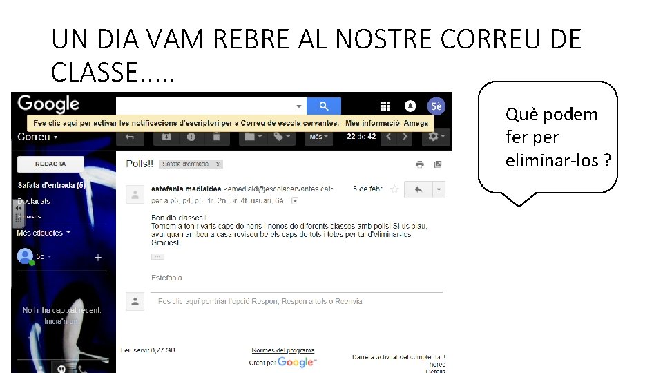 UN DIA VAM REBRE AL NOSTRE CORREU DE CLASSE. . . Què podem fer