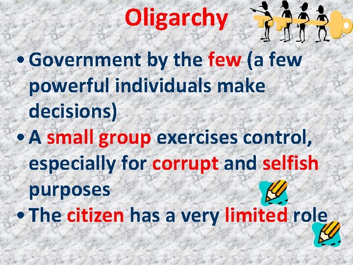 Oligarchy • Government by the few (a few powerful individuals make decisions) • A