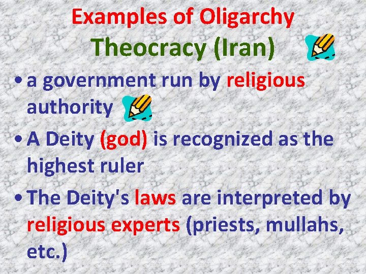 Examples of Oligarchy Theocracy (Iran) • a government run by religious authority • A