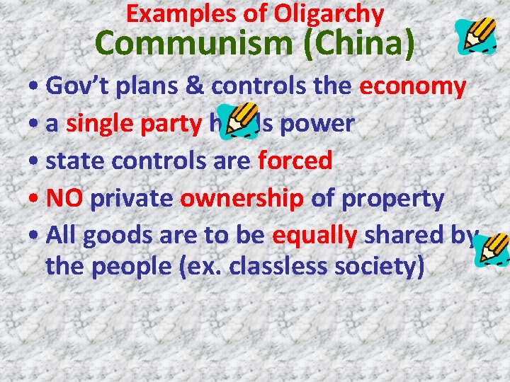 Examples of Oligarchy Communism (China) • Gov’t plans & controls the economy • a