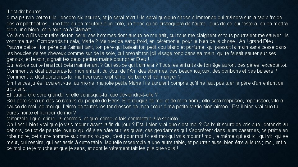 Il est dix heures. ô ma pauvre petite fille ! encore six heures, et