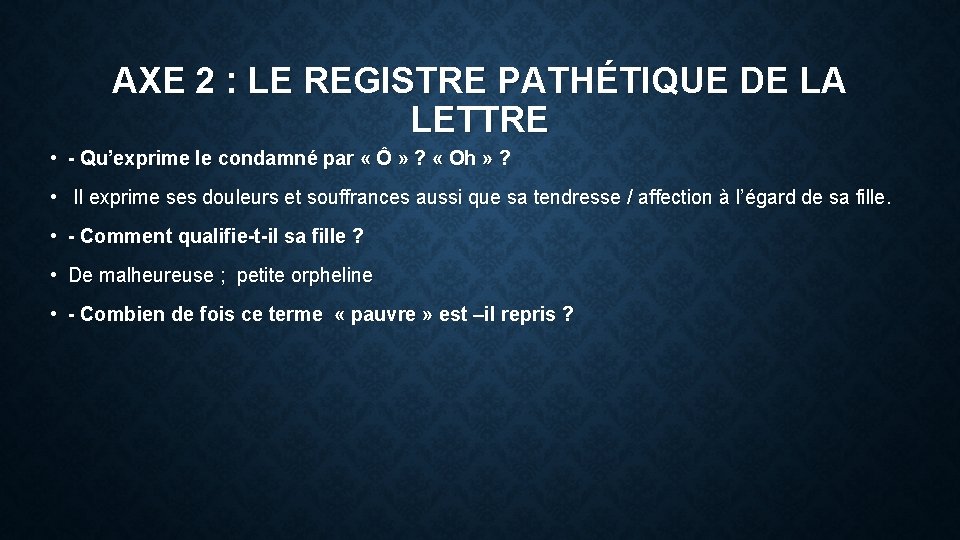 AXE 2 : LE REGISTRE PATHÉTIQUE DE LA LETTRE • - Qu’exprime le condamné