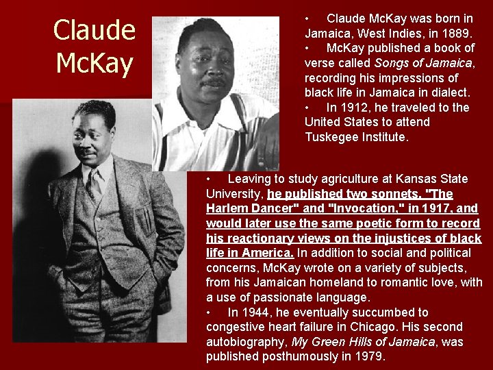 Claude Mc. Kay • Claude Mc. Kay was born in Jamaica, West Indies, in