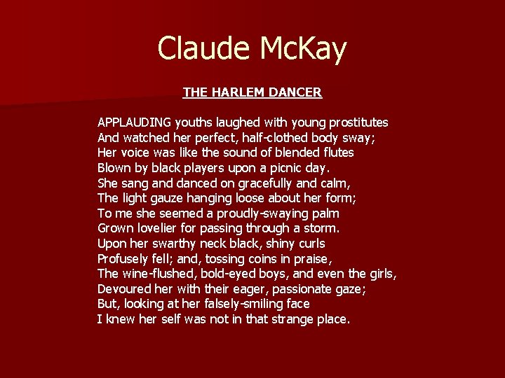 Claude Mc. Kay THE HARLEM DANCER APPLAUDING youths laughed with young prostitutes And watched