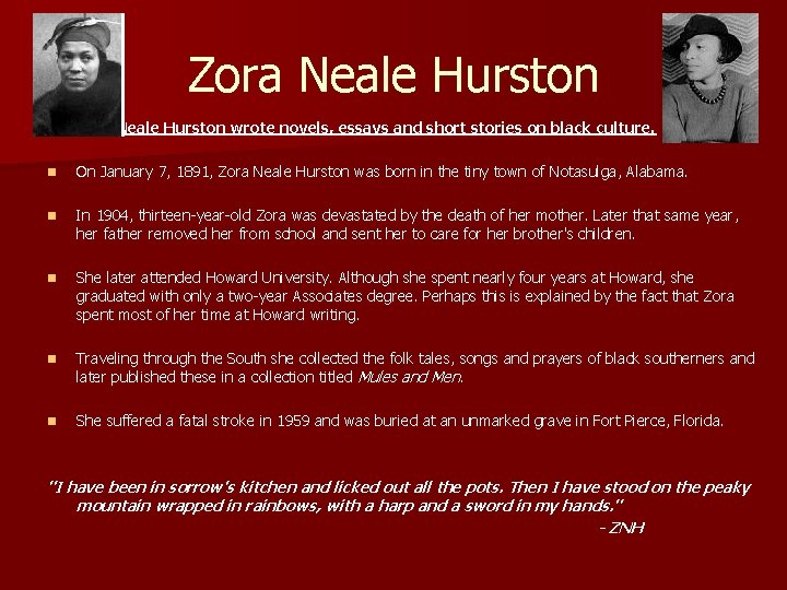 Zora Neale Hurston n Zora Neale Hurston wrote novels, essays and short stories on