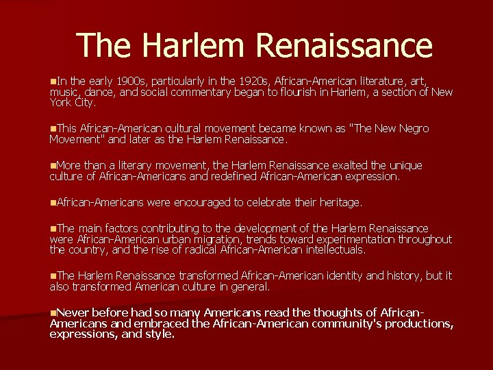 The Harlem Renaissance n. In the early 1900 s, particularly in the 1920 s,