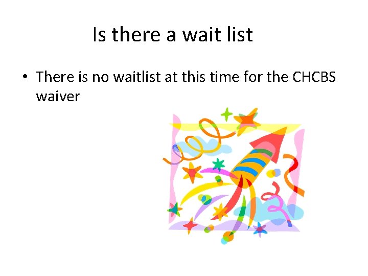 Is there a wait list • There is no waitlist at this time for Is there a wait list • There is no waitlist at this time for