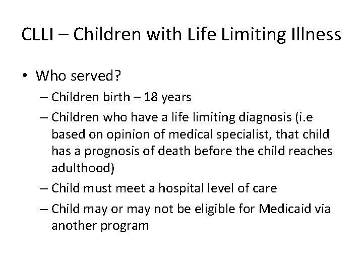 CLLI – Children with Life Limiting Illness • Who served? – Children birth –