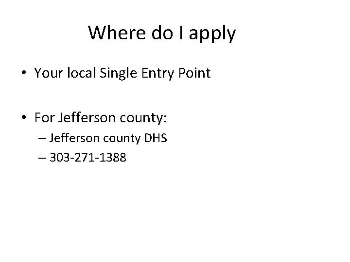 Where do I apply • Your local Single Entry Point • For Jefferson county: Where do I apply • Your local Single Entry Point • For Jefferson county: