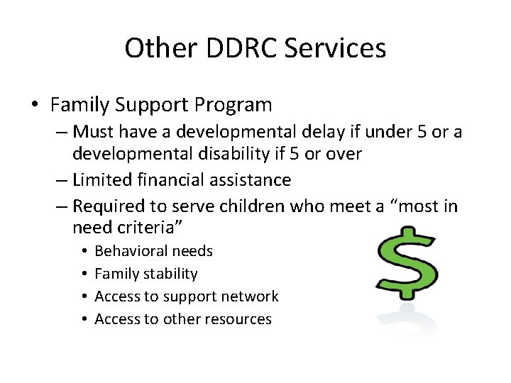 Other DDRC Services • Family Support Program – Must have a developmental delay if Other DDRC Services • Family Support Program – Must have a developmental delay if
