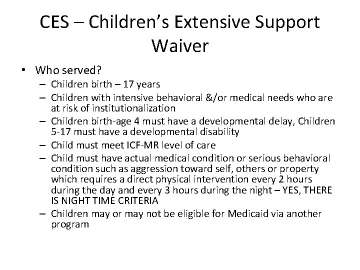 CES – Children’s Extensive Support Waiver • Who served? – Children birth – 17