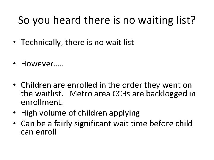 So you heard there is no waiting list? • Technically, there is no wait