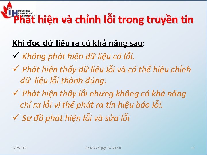 Phát hiện và chỉnh lỗi trong truyền tin Khi đọc dữ liệu ra có Phát hiện và chỉnh lỗi trong truyền tin Khi đọc dữ liệu ra có