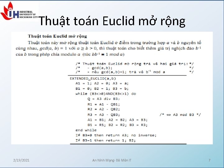 Thuật toán Euclid mở rộng 2/19/2021 An Ninh Mạng- Bô Môn IT 7 Thuật toán Euclid mở rộng 2/19/2021 An Ninh Mạng- Bô Môn IT 7