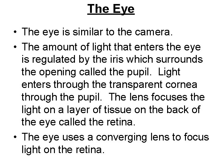 The Eye • The eye is similar to the camera. • The amount of