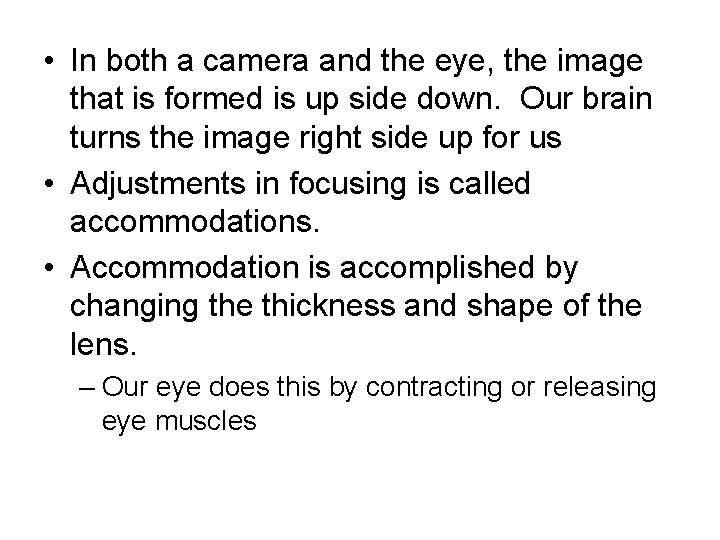  • In both a camera and the eye, the image that is formed