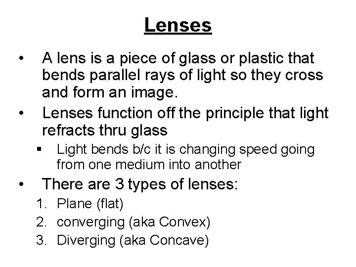 Lenses • • A lens is a piece of glass or plastic that bends